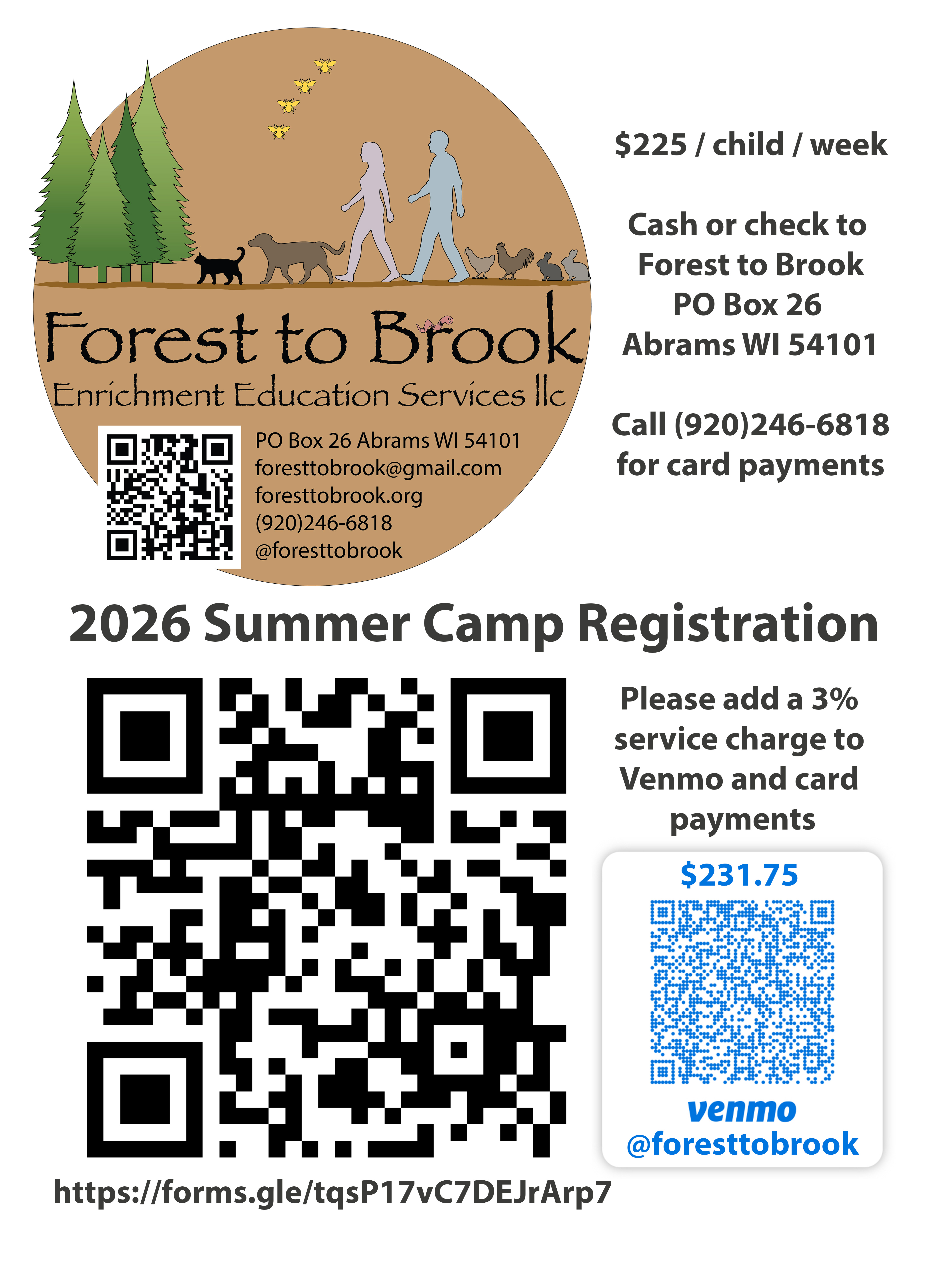 This image shows the Forest to Brook logo. $224 per child per camp Cash or check to Forest to Brook PO box 26 Abrams WI 54101 along with a QR code for a google registration form and Venmo payment.  Call (920)246-6818 for additional assistance in registering.